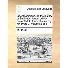 Liberal Opinions, Or, the History of Benignus. a New Edition Corrected. in Four Volumes. by Mr. Pratt. ... Volume 2 of 4 - Mr Pratt