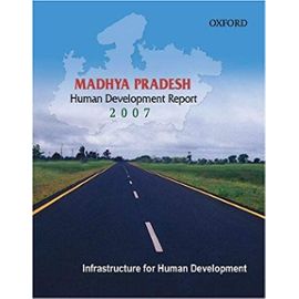 Madhya Pradesh Human Development Report 2007 - (Government Of) Madhya Pradesh
