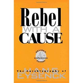 Rebel with a Cause - Hans J. Eysenck