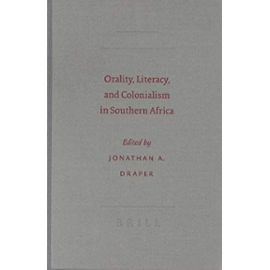 Orality, Literacy, and Colonialism in Southern Africa: - J. A. Draper