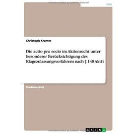 Die actio pro socio im Aktienrecht unter besonderer Berücksichtigung des Klagezulassungsverfahrens nach § 148 AktG - Christoph Kramer