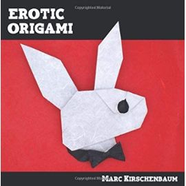 Erotic Origami - Marc Kirschenbaum