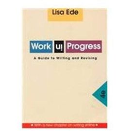 Work in Progress: A Guide to Writing and Revising - Lisa Ede