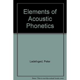 Elements of Acoustic Phonetics - Ladefoged, Peter