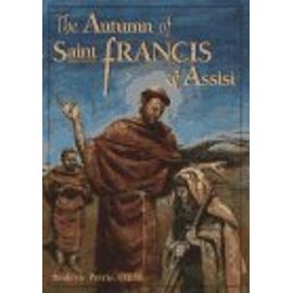 The Autumn of Saint Francis of Assisi - Roderic Petrie