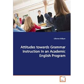 Attitudes Towards Grammar Instruction in an Academic English Program - Lilianna Edilyan