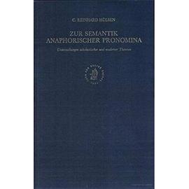 Zur Semantik Anaphorischer Pronomina: Untersuchungen Scholastischer Und Moderner Theorien - Hulsen