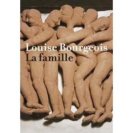 Louise Bourgeois: La Famille - Thomas Kellein