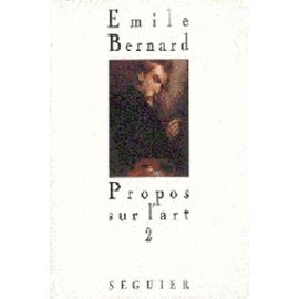 Propos Sur L'art / Emile Bernard Tome 2 - Propos Sur L'art - Bernard Emile