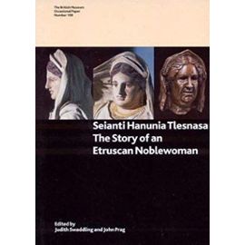 Seianti Hanunia Tlesnasa: The Story of an Etruscan Noblewoman (British Museum Research Publication) - Unknown