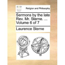 Sermons by the Late REV. Mr. Sterne. ... Volume 6 of 7 - Laurence Sterne