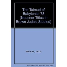 The Talmud of Babylonia: 78 (Neusner Titles in Brown Judaic Studies) - Jacob Neusner
