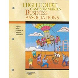 High Court Case Summaries on Business Associations - William A. Klein