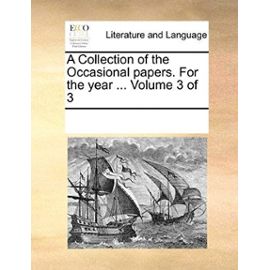 A Collection of the Occasional Papers. for the Year ... Volume 3 of 3 - Multiple Contributors