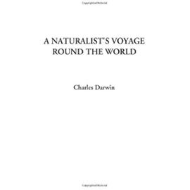 A Naturalist's Voyage Round the World - Charles Darwin