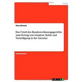 Das Urteil des Bundesverfassungsgerichts zum Vertrag von Lissabon: Kritik und Verteidigung in der Literatur - Elisa Minossi
