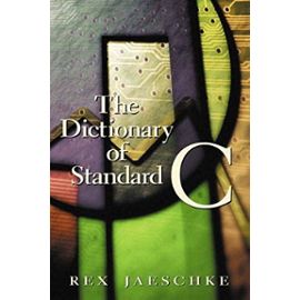The Dictionary of Standard C - Rex Jaeschke
