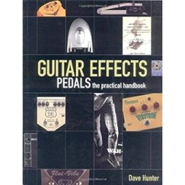(Guitar Effects Pedals - The Practical Handbook) By Hunter, Dave (Author) Paperback on 01-Sep-2004 - Dave Hunter