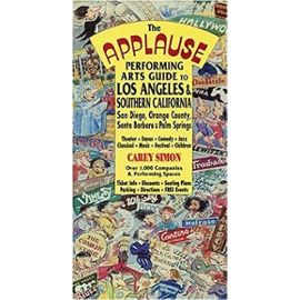 The Applause Performing Arts Guide to Los Angeles and Southern California (Applause Guide to the Performing Arts) - Carey Simon