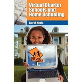 Virtual Charter Schools and Home Schooling - Carol L. Klein