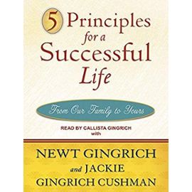 5 Principles for a Successful Life: From Our Family to Yours: Library Edition - Gingrich, Callista