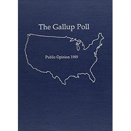 The Gallup Poll: Public Opinion: 1989 - George H Gallup