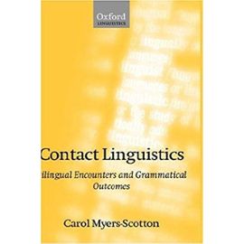 Contact Linguistics: Bilingual Encounters and Grammatical Outcomes - Carol Myers-Scotton