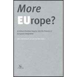 More Europe?: A Critical Christian Inquiry Into the Process of European Intergration - J. Van Gerwen