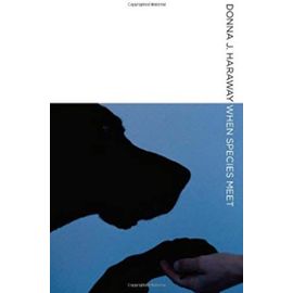 When Species Meet (Posthumanities) - Haraway, Donna J.