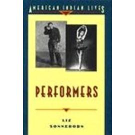 Performers (American Indian Lives) - Liz Sonneborn