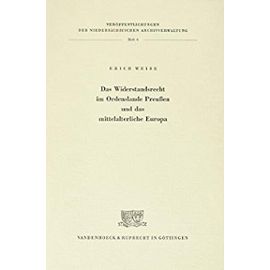 Das Widerstandsrecht Im Ordenslande Preussen Und Das Mittelalterliche Europa (Arbeiten Zur Kirchlichen Zeitgeschichte - Reihe B)