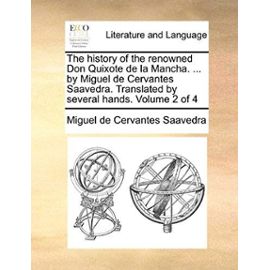 The History of the Renowned Don Quixote de La Mancha. ... by Miguel de Cervantes Saavedra. Translated by Several Hands. Volume 2 of 4 - Miguel De Cervantes