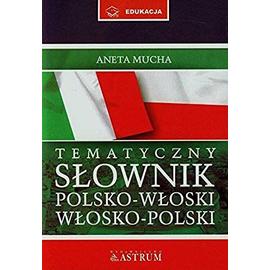 Slownik tematyczny polsko-wloski wlosko-polski + CD - Aneta Mucha