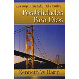 Las Imposibilidades del Hombre-Posibilidades Para Dios (Man's Imposisibilty-God's Possibility) - Kenneth E. Hagin