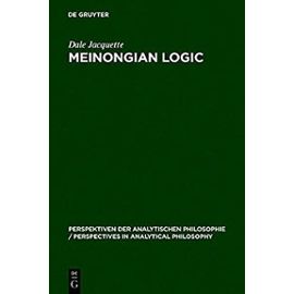 Meinongian Logic: The Semantics of Existence and Nonexistence (Perspektiven Der Analytischen Philosophie / Perspectives in) - Jacquette, Dale