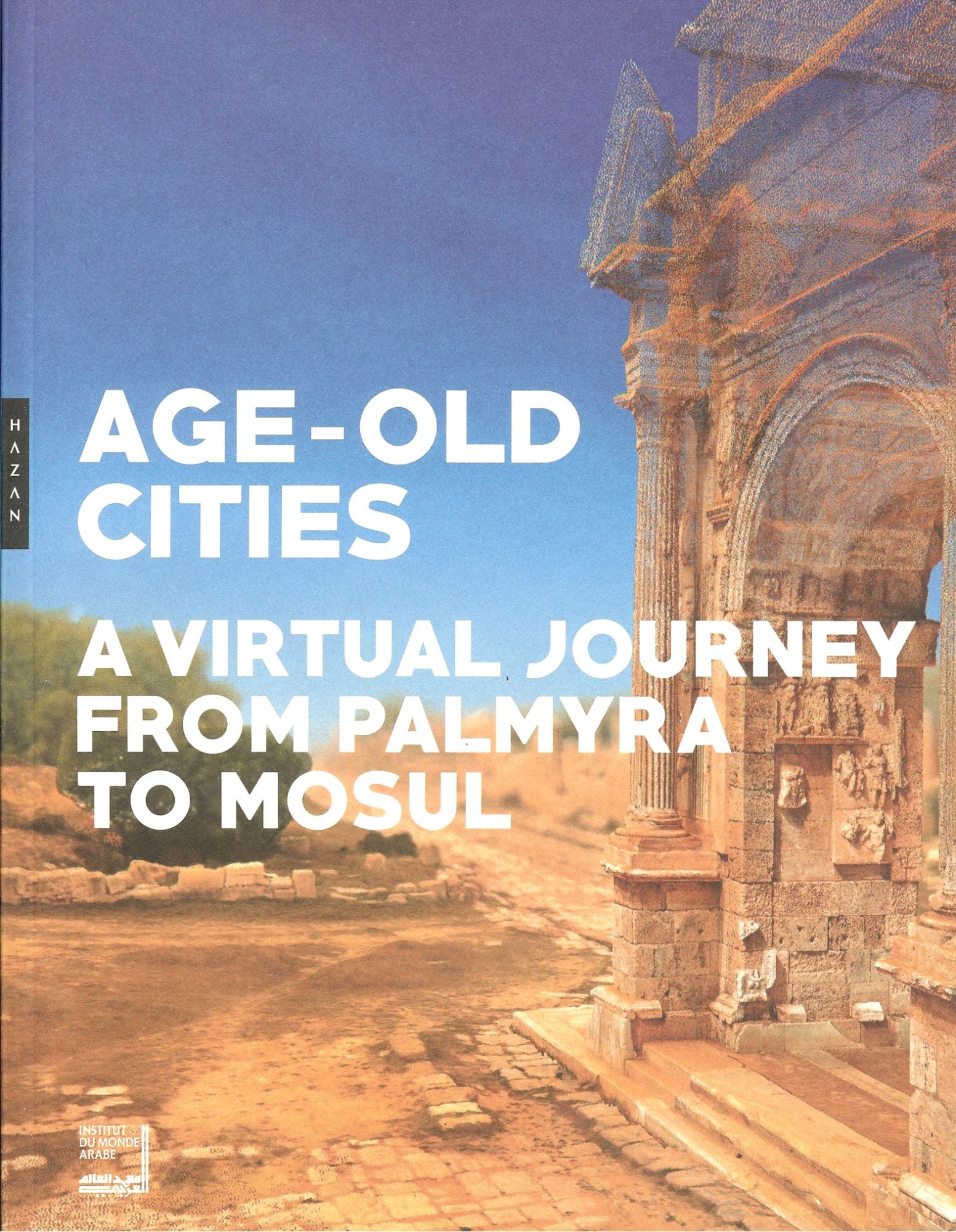 Cités Millénaires - Voyage Virtuel De Palmyre À Mossoul Version Uk