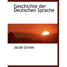 Geschichte der Deutschen Sprache (German Edition) - Jakob Grimm