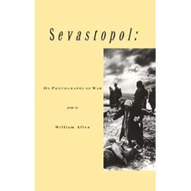 Sevastopol: On Photographs of War - Ansel Adams, Mathew Brady