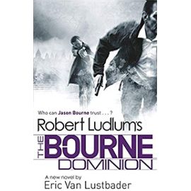 Robert Ludlum's The Bourne Dominion (JASON BOURNE) - Van Lustbader, Eric