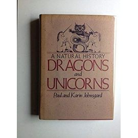 Dragons and Unicorns: A Natural History - Paul A. Johnsgard