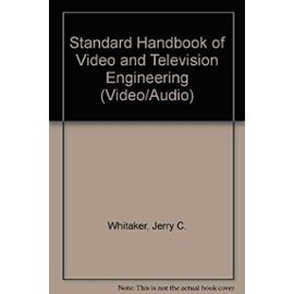 Standard Handbook of Video and Television Engineering (stm20) - Whitaker, Jerry C.