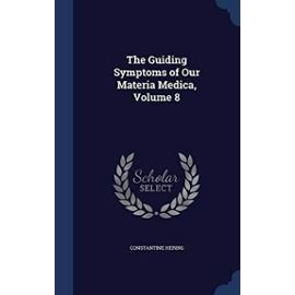 The Guiding Symptoms of Our Materia Medica; Volume 8 - Hering, Constantine