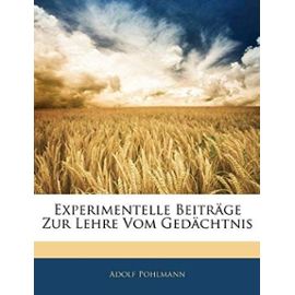 Experimentelle Beitrage Zur Lehre Vom Gedachtnis - Pohlmann, Adolf