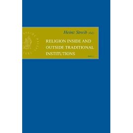 Religion Inside and Outside Traditional Institutions - Heinz Streib