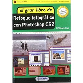El gran libro de retoque fotográfico con Photoshop CS2 - Mediaactive