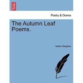 The Autumn Leaf Poems. - Bingham, Ashton