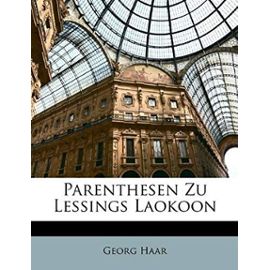Parenthesen Zu Lessings Laokoon - Haar, Georg