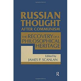 Russian Thought After Communism: The Rediscovery of a Philosophical Heritage - James P. Scanlan