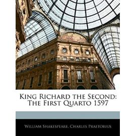 King Richard the Second: The First Quarto 1597 - Praetorius, Charles