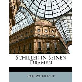 Schiller in Seinen Dramen - Weitbrecht, Carl